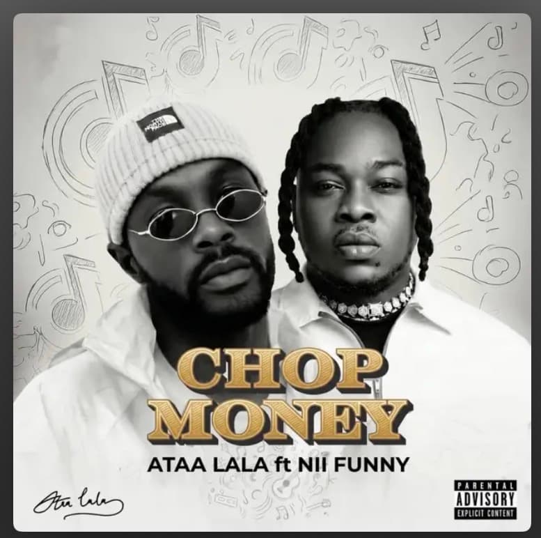 CHOP MONEY by ATAA LALA ft. Nii Funny – A Fresh Ghanaian Anthem You Need on Your Playlist